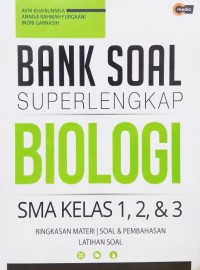 Bank Soal Super Lengkap Biologi SMA Kelas 1,2&3 : Ringkasan Materi Soal & Pembehasan Latihan Soal